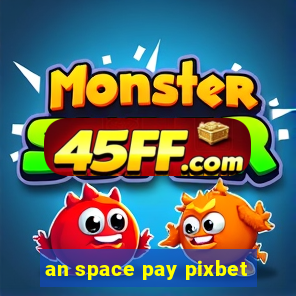 an space pay pixbet
